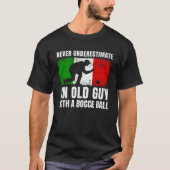 Onderschat nooit een oude man met een Bocce Ball I T-shirt (Voorkant)