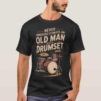 Onderschat nooit een oude man met een drumstel Dru T-shirt