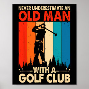 Onderschat nooit een oude man met een golfclub poster