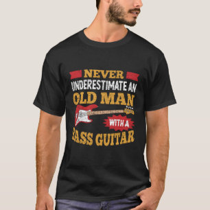 Onderschat nooit een oude met een basgitaar t-shirt
