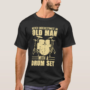 Onderschat nooit een oude met een drum set opa t-shirt