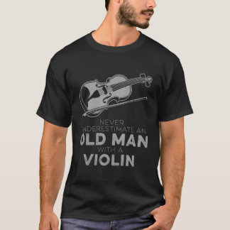 Onderschat nooit een oude met een vioolnieuwigheid t-shirt