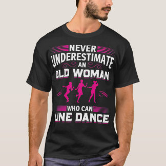 Onderschat nooit een oude vrouw die Danc kan leide T-shirt