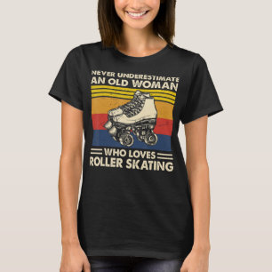 Onderschat nooit een oude vrouw die van rolschaats t-shirt