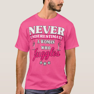Onderschat nooit een vrouw die een Jongleur Jongle T-shirt