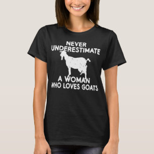Onderschat nooit een vrouw die van Goats houdt T-shirt
