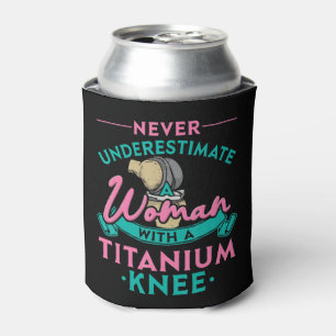 Onderschat nooit een vrouw met een titaanknie T Blikjeskoeler