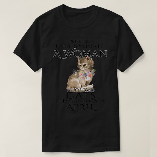 Onderschat nooit een vrouw van katten die in apr w t-shirt (Design voorkant)