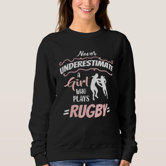 Onderschat nooit een vrouw van Rugby Girl Player Trui (Voorkant)