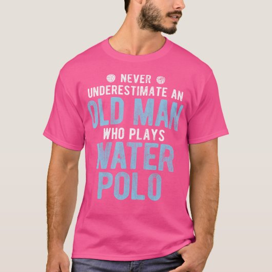 Onderschat nooit het oude Man dat waterpolo speelt T-shirt (Voorkant)
