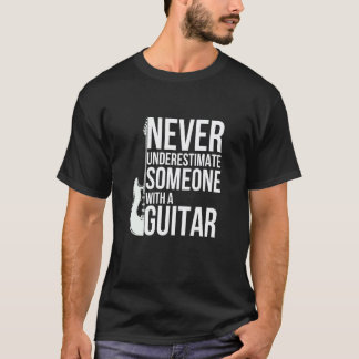 Onderschat Nooit Iemand Met Een Gitaristen T-shirt
