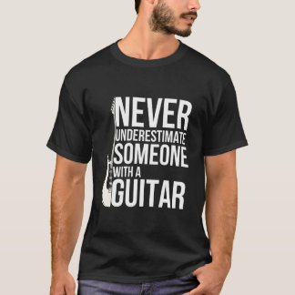 Onderschat Nooit Iemand Met Een Gitaristen T-shirt