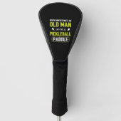 Onderschat nooit oud Man met Pickleball Paddle Golfheadcover (Voorkant)