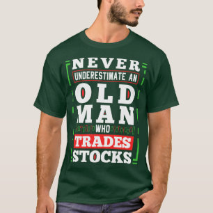 Onderschat nooit oude Man handel aandelen belegger T-shirt