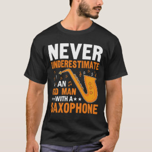 Onderschat nooit oude Man Saxophone Player-muziek T-shirt