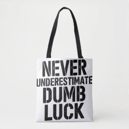 "Onderschat Nooit Stomme Pech" Gezegde Tote Bag