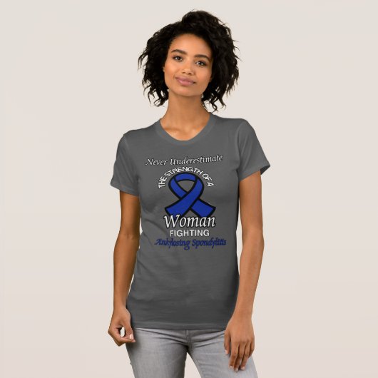Onderschat nooit / Vrouw...Spondylitis ankylopoeti T-shirt (Voorkant volledig)