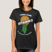 Ondersteboven Ananas Ik heb wat vitamine D Swinge T-shirt (Voorkant)