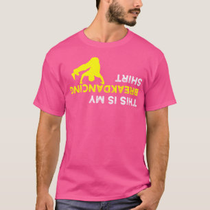 Ondersteboven is dit mijn breakdancing Shirt voor