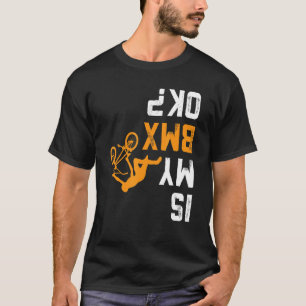 Ondersteboven is mijn Bmx OK voor Bmx Biker T-shirt