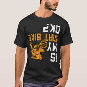 Ondersteboven is mijn Dirt Bike OK Shirt voor Dirt