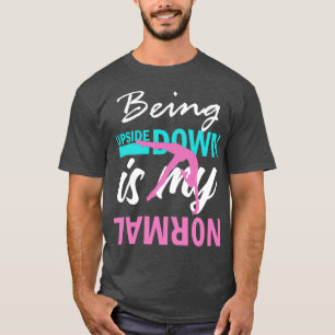 Ondersteboven is mijn normale gymnastiek Funny Gir T-shirt