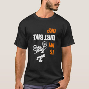 Ondersteboven is mijn vuile bike oké voor vuile fi t-shirt