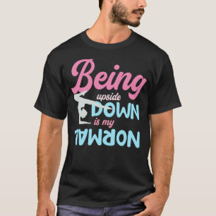 Ondersteboven zijn is mijn normale turner gezegdes t-shirt
