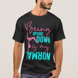 Ondersteboven zijn is mijn normale turnster Gezegd T-shirt