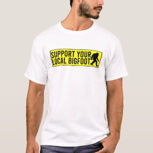 Ondersteun je lokale Bigfoot, Funny Bigfoot liefhe T-shirt