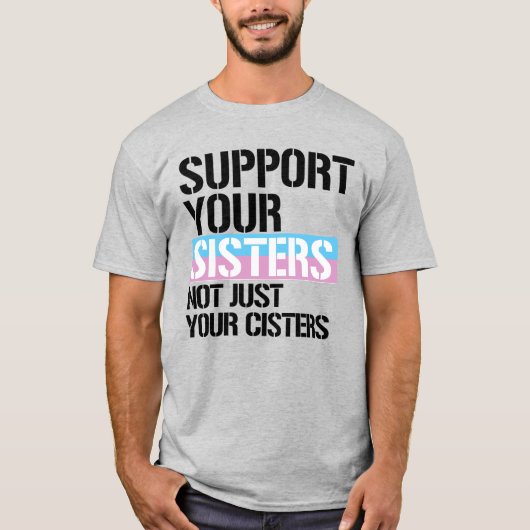 Ondersteun je transsisters t-shirt (Voorkant)
