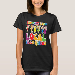 Ondersteun uw Local Drag Queen Rainbow Transgender T-shirt