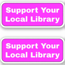 Ondersteun uw lokale bibliotheek - Bright Hot Pink Sticker