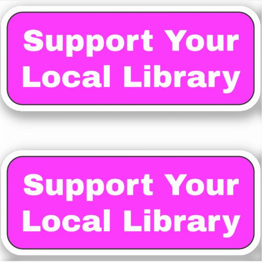 Ondersteun uw lokale bibliotheek - Bright Hot Pink Sticker (Voorkant)