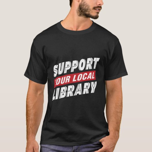Ondersteun uw lokale bibliotheek T-Shirt (Voorkant)