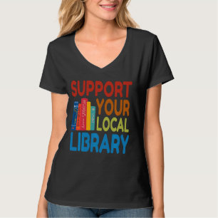 Ondersteun uw lokale bibliotheek voor boek en leze t-shirt