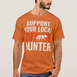 Ondersteun uw lokale Coyote Hunter Grappige Yote H T-shirt