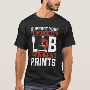 Ondersteun uw lokale misdaadlab Forensische Analis T-shirt