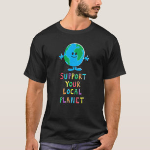 Ondersteun uw lokale planeet Aarde dag elke dag vo T-shirt