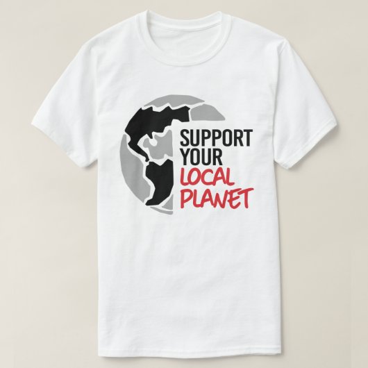 Ondersteun uw lokale planeet t-shirt (Design voorkant)