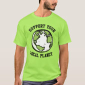 Ondersteun uw lokale planeet t-shirt (Voorkant)
