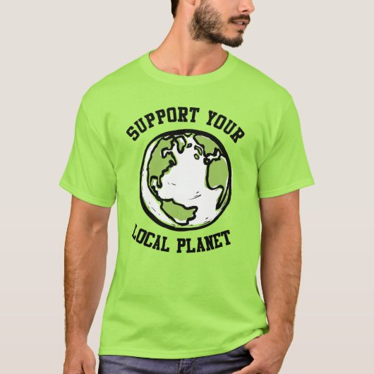 Ondersteun uw lokale planeet t-shirt (Voorkant)