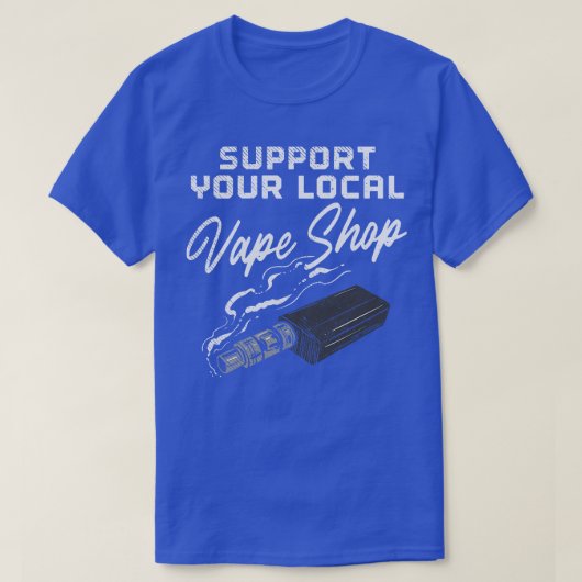 Ondersteun uw lokale Vape Shop T-shirt (Design voorkant)