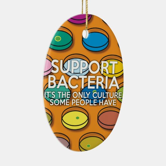 ONDERSTEUNING BACTERIA Science Joke Keramisch Ornament (Rechts)