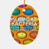 ONDERSTEUNING BACTERIA Science Joke Keramisch Ornament (Voorkant)