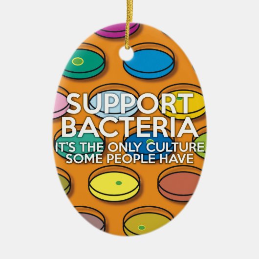 ONDERSTEUNING BACTERIA Science Joke Keramisch Ornament (Voorkant)