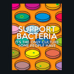 ONDERSTEUNING BACTERIA Science Poster<br><div class="desc">STEUN HET POSTER VAN DE WETENSCHAP VAN DE BACTERIA. Cool,  trendy science geïnspireerd bord,  ontworpen als een geschenk voor alle wetenschappers,  wetenschapsdocenten,  wetenschapsstudenten,  kortom elke wetenschapsgeek in je leven (en dat geldt ook voor jou)! Ontworpen door: Science Geekness© op http://www.zazzle.com/sciencegeekness*</div>
