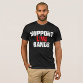 Ondersteuning van live bands t-shirt (Voorkant volledig)