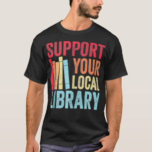 ondersteuning voor uw lokale bibliotheeklezers Lo T-shirt
