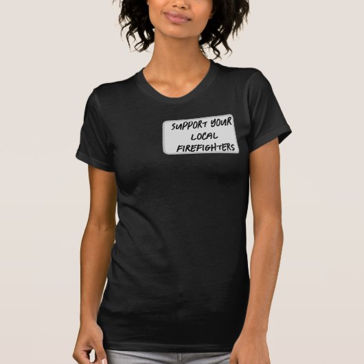 Ondersteuning voor uw lokale brandweer t-shirt (Voorkant)